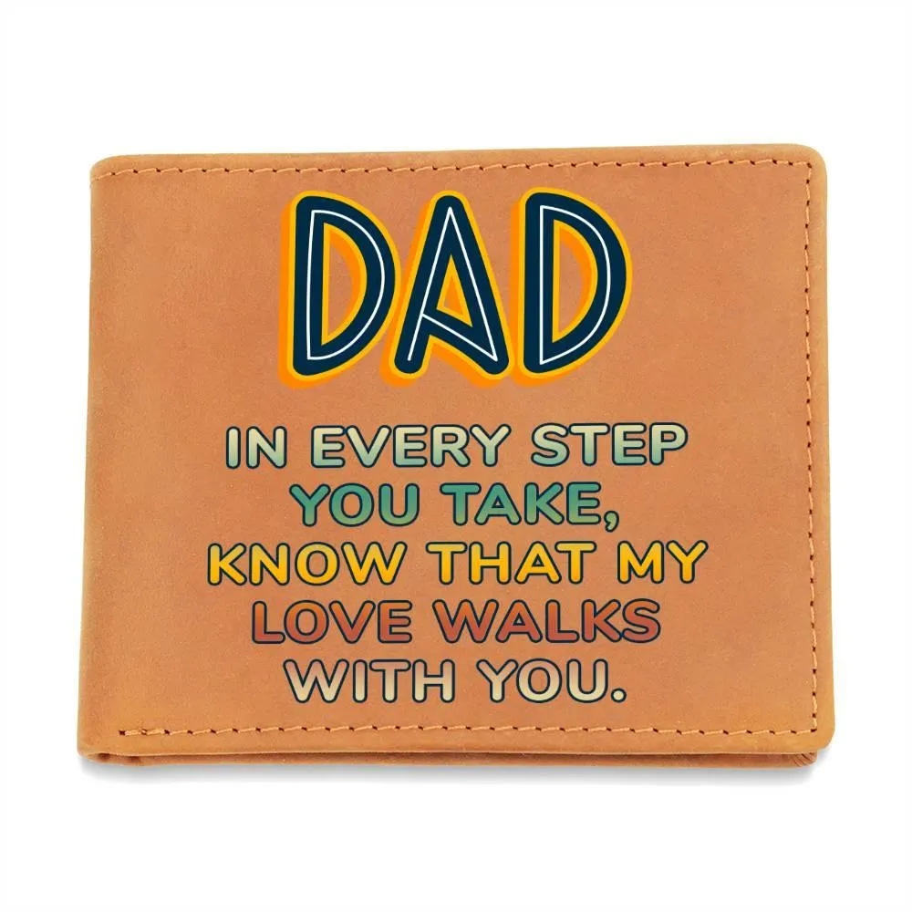 Dad, My Love walks with you! Leather Wallet